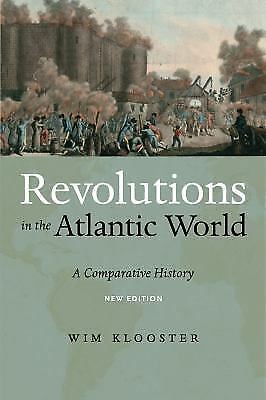 Revolutions in the Atlantic World New Edition A Comparative History Wim Klooster